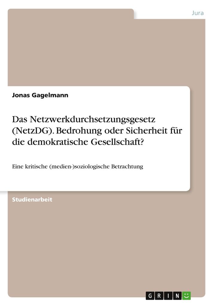 Das Netzwerkdurchsetzungsgesetz (NetzDG). Bedrohung oder Sicherheit für die demokratische Gesellschaft? als Taschenbuch