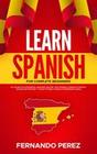 Learn Spanish for Complete Beginners: 20+ Hours Of Accelerated Language Lessons- 1000 Phrases & Words In Context, Vocabulary Mastery + 11 Short Stories To Reach Intermediate Levels (Spanish Edition)