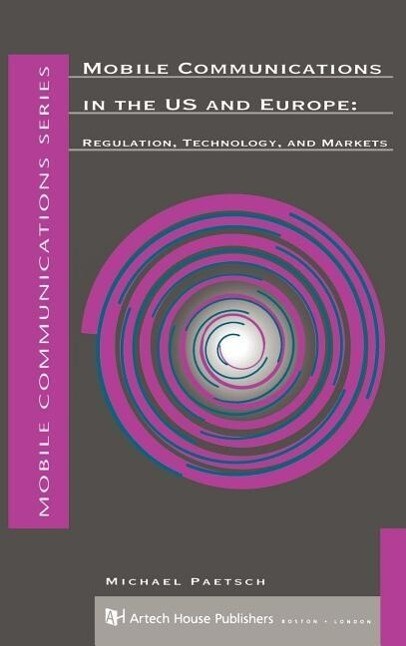 Mobile Communications in the U.S. and Europe: Regulation, Technology, and Markets als Buch (gebunden)
