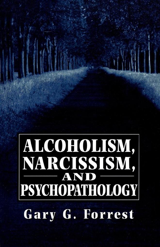 Alcoholism, Narcissism, and Psychopathology als Taschenbuch