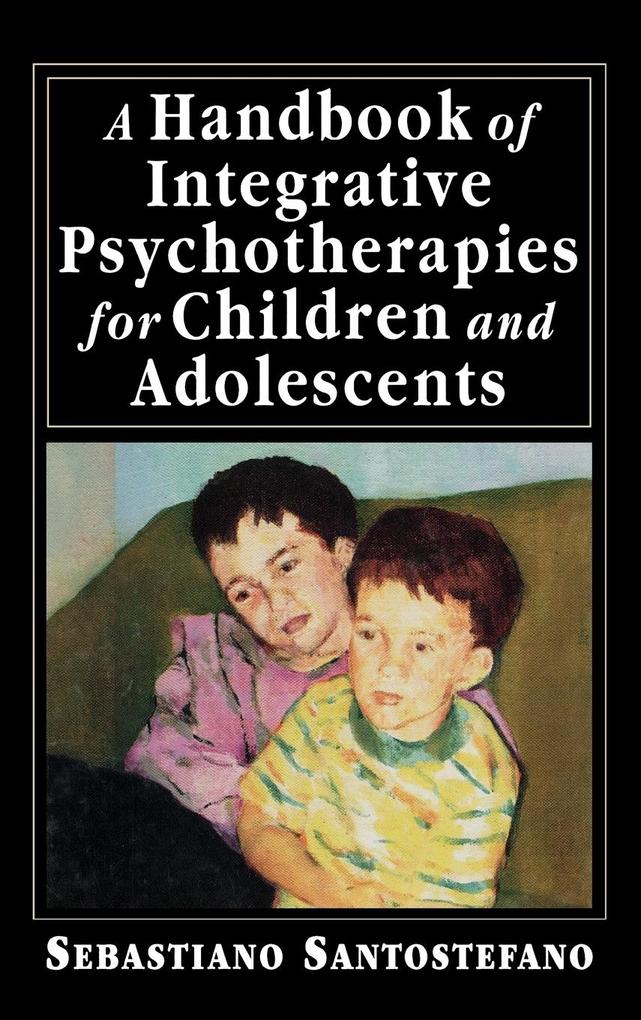 A Handbook of Integrative Psychotherapies for Children and Adolescents als Buch (gebunden)