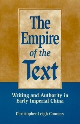 The Empire of the Text: Writing and Authority in Early Imperial China als Buch (gebunden)