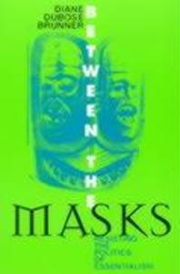 Between the Masks: Resisting the Politics of Essentialism als Buch (gebunden)