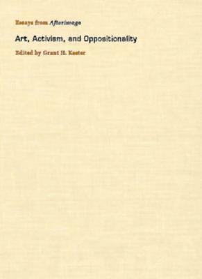 Art, Activism, and Oppositionality: Essays from Afterimage als Buch (gebunden)