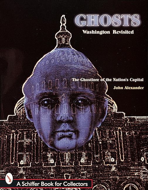 Ghosts! Washington Revisited: The Ghostlore of the Nation's Capitol als Taschenbuch