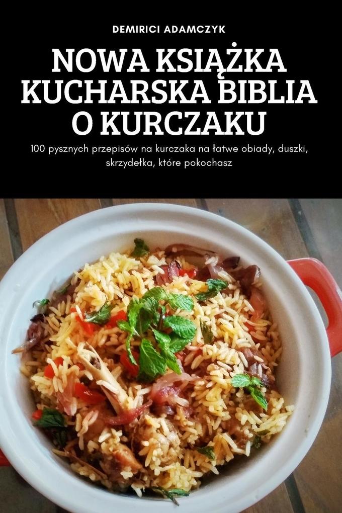 Produktbild: NOWA KSIKA KUCHARSKA BIBLIA O KURCZAKU | Demirici Adamczyk
