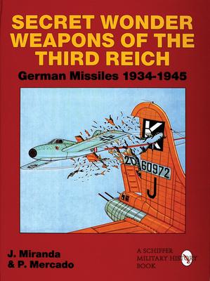 Secret Wonder Weapons of the Third Reich: German Missiles 1934-1945 als Buch (gebunden)