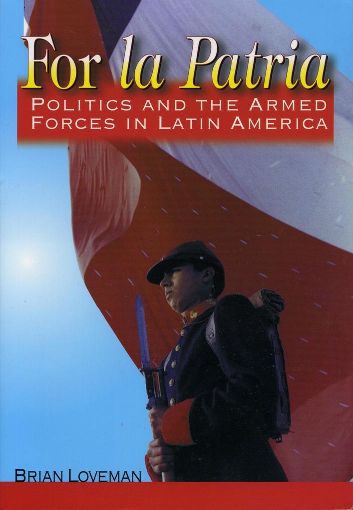 For La Patria: Politics and the Armed Forces in Latin America als Buch (gebunden)