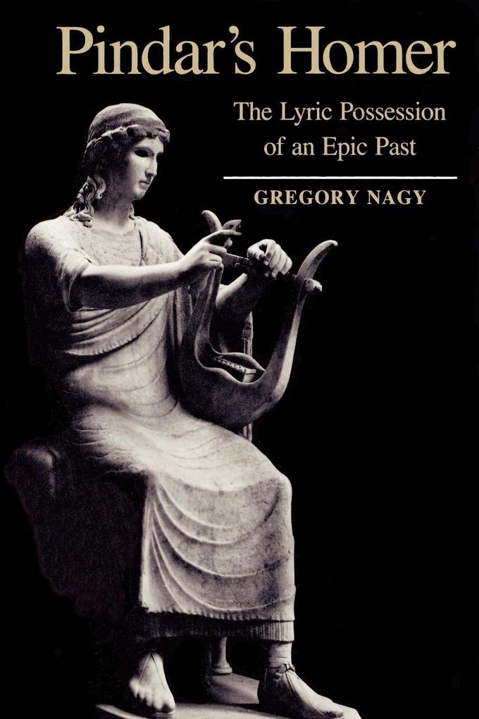 Pindar's Homer: The Lyric Possession of an Epic Past als Taschenbuch