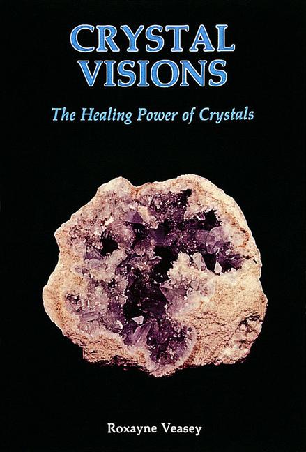 Crystal Visions: The Healing Power of Crystals als Taschenbuch