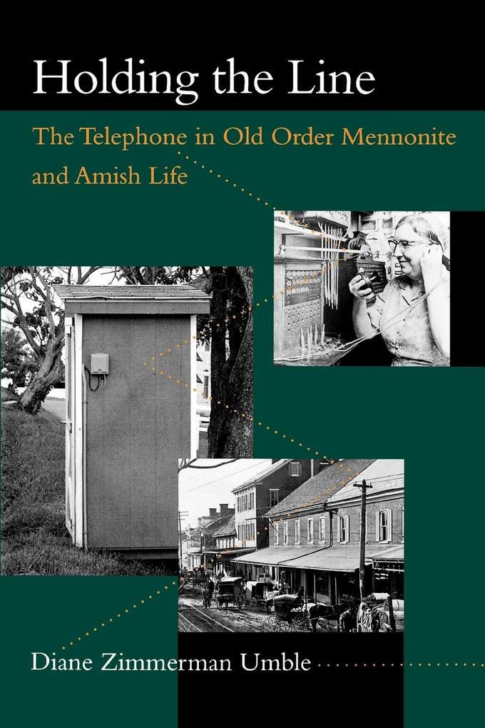 Holding the Line: The Telephone in Old Order Mennonite and Amish Life als Taschenbuch