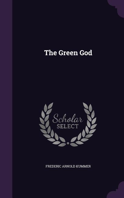 Produktbild: The Green God | Frederic Arnold Kummer