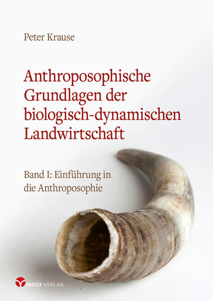 Produktbild: Anthroposophische Grundlagen der biologisch-dynamischen Landwirtschaft | Peter Krause