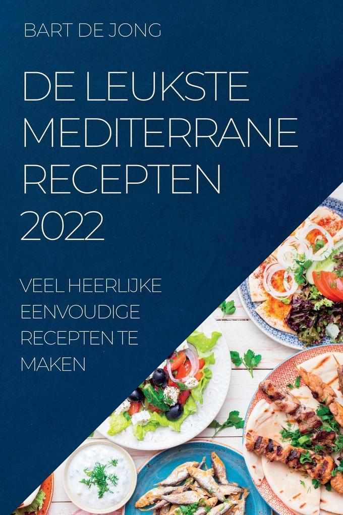 Produktbild: DE LEUKSTE MEDITERRANE RECEPTEN 2022 | Bart de Jong