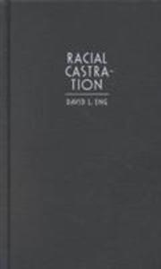 Racial Castration: Managing Masculinity in Asian America als Buch (gebunden)