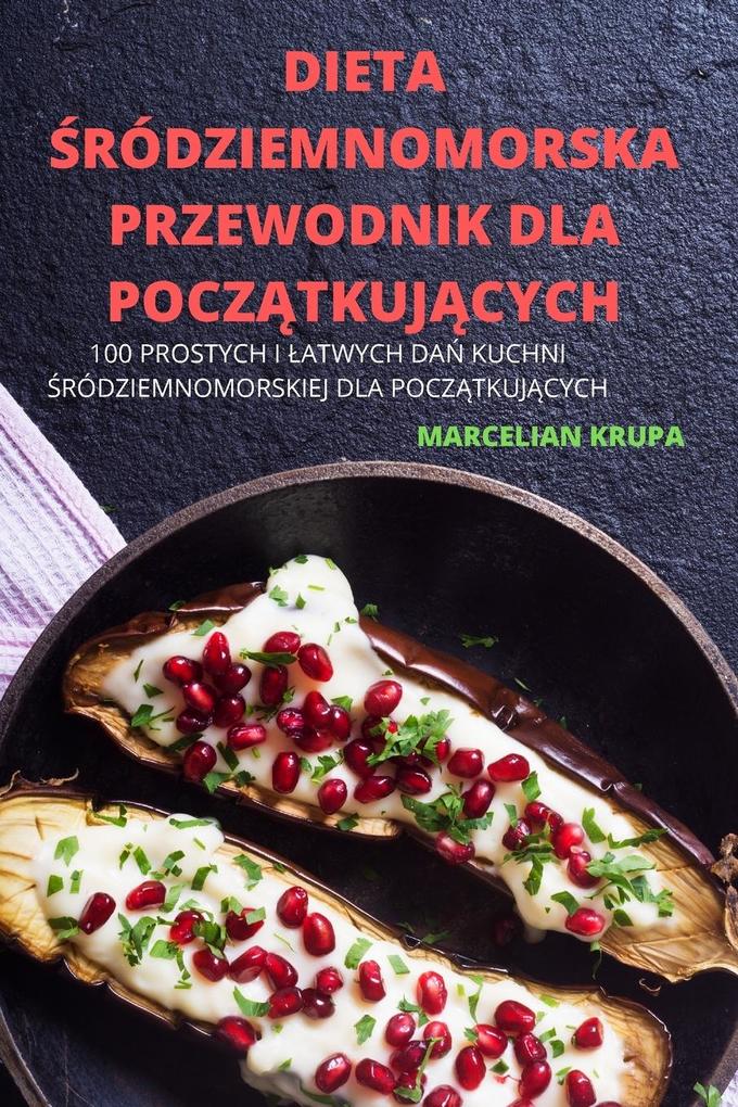 Produktbild: DIETA RÓDZIEMNOMORSKA PRZEWODNIK DLA POCZTKUJCYCH | Marcelian Krupa