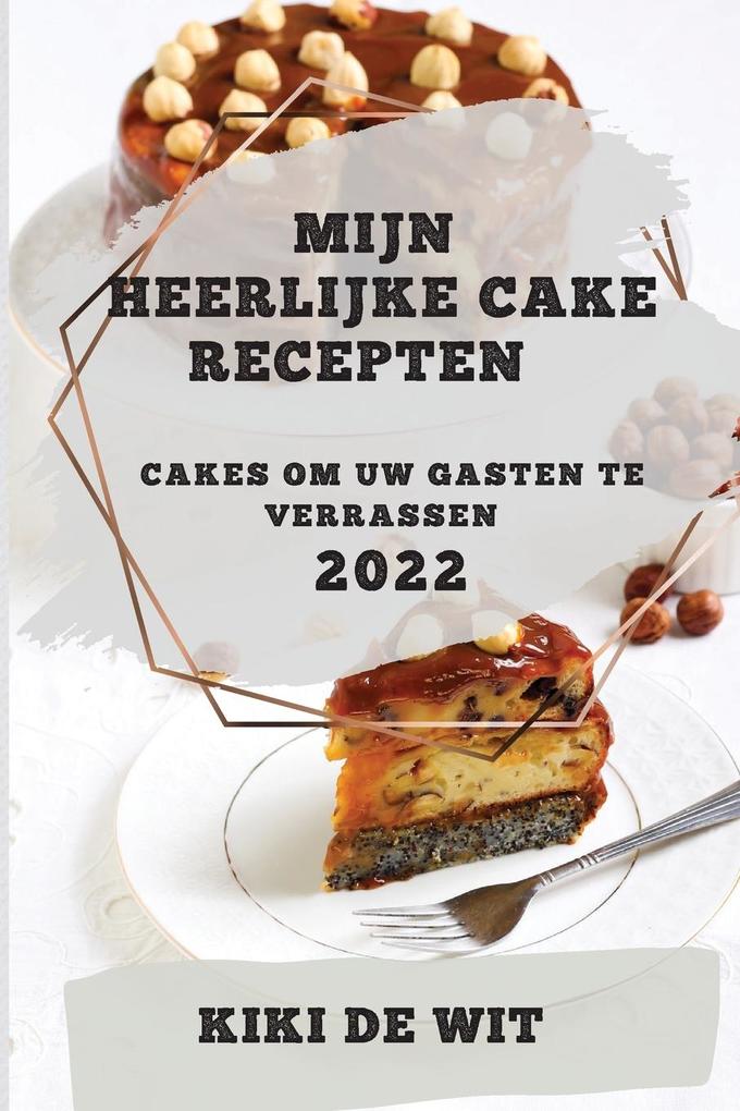 Produktbild: MIJN HEERLIJKE CAKE RECEPTEN 2022 | Kiki de Wit