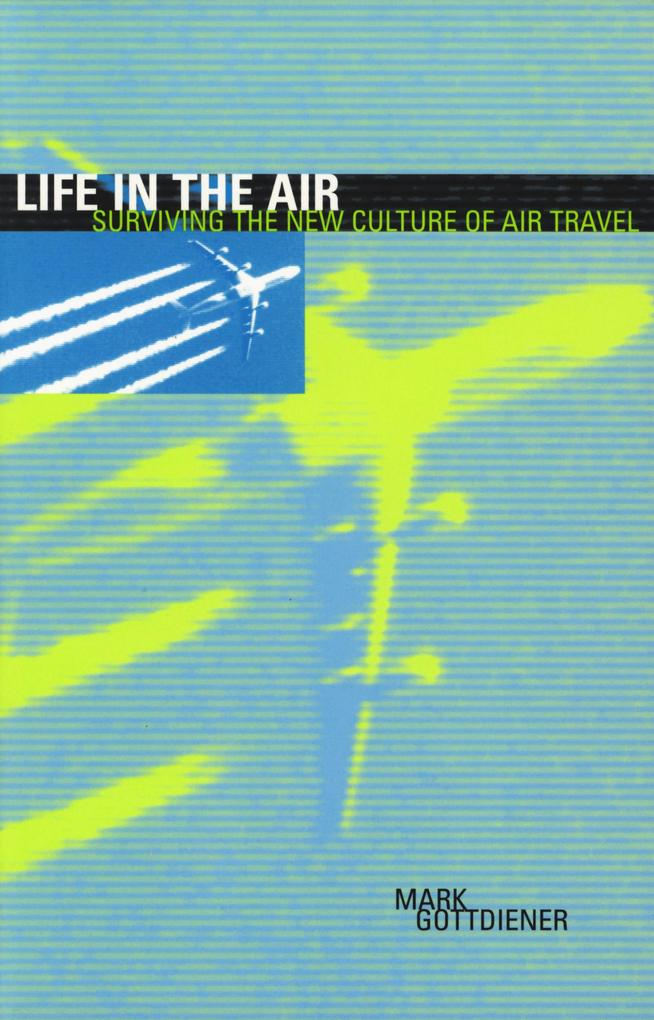 Life in the Air: Surviving the New Culture of Air Travel als Taschenbuch