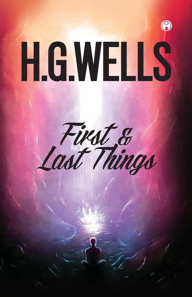 Produktbild: FIRST AND LAST THINGS | H. G. Wells