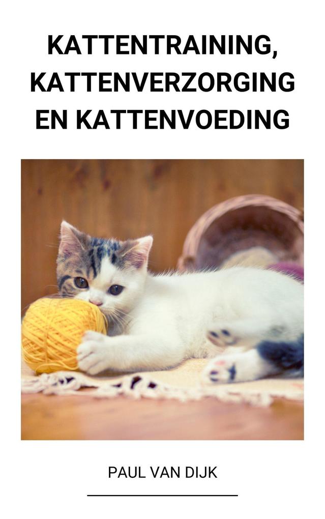 Produktbild: Kattentraining, Kattenverzorging en Kattenvoeding | Paul van Dijk