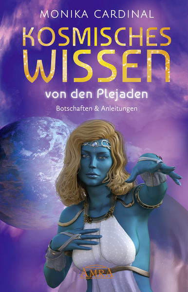 Produktbild: KOSMISCHES WISSEN VON DEN PLEJADEN: Botschaften & Anleitungen der Lichtwesen | Monika Cardinal