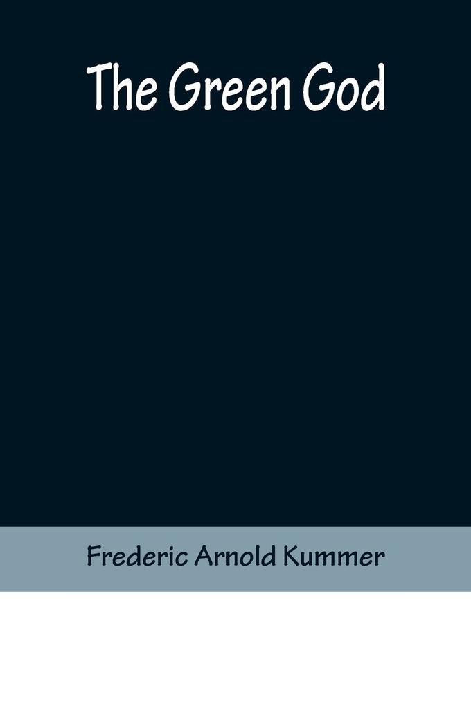 Produktbild: The Green God | Frederic Arnold Kummer