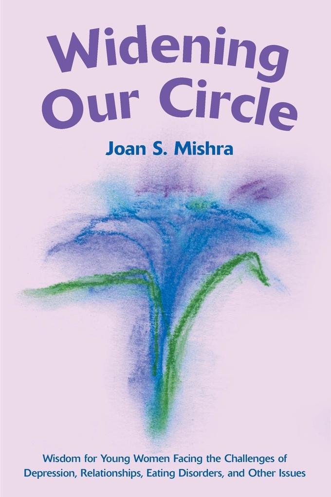 Widening Our Circle: Wisdom for Young Women Facing the Challenges of Depression, Relationships, Eating Disorders, and Other Issues als Taschenbuch