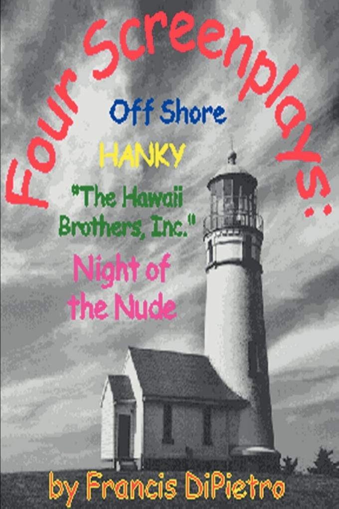Four Screenplays: Off Shore/Hanky/"The Hawaii Brothers, Inc"./Night of the Nude als Taschenbuch