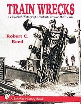 Train Wrecks: A Pictorial History of Accidents on the Main Line als Taschenbuch