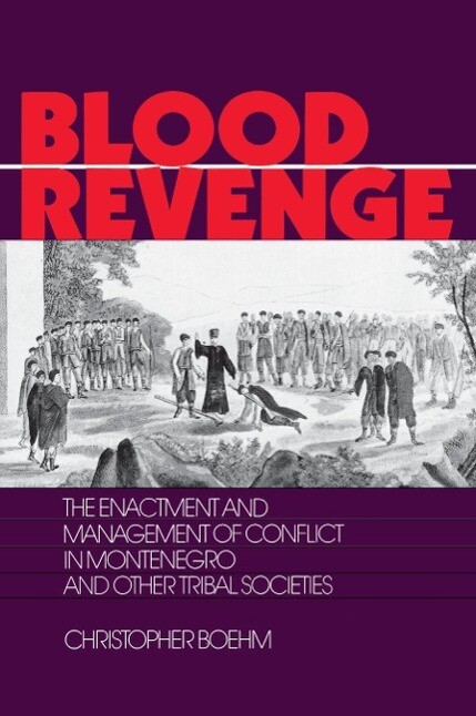 Blood Revenge: The Enactment and Management of Conflict in Montenegro and Other Tribal Societies als Taschenbuch