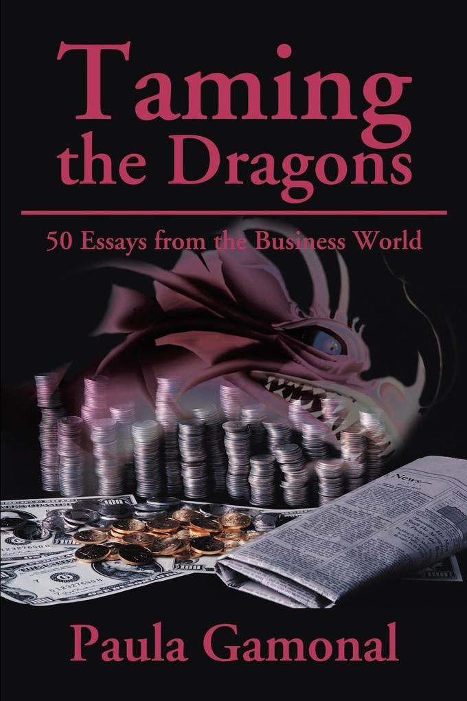 Taming the Dragons: 50 Essays from the Business World als Taschenbuch