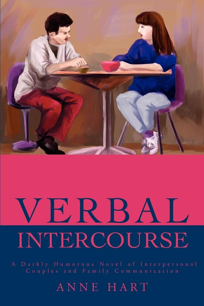 Verbal Intercourse: A Darkly Humorous Novel of Interpersonal Couples and Family Communication als Taschenbuch