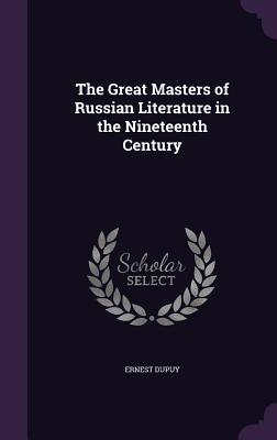 Produktbild: The Great Masters of Russian Literature in the Nineteenth Century | Ernest Dupuy