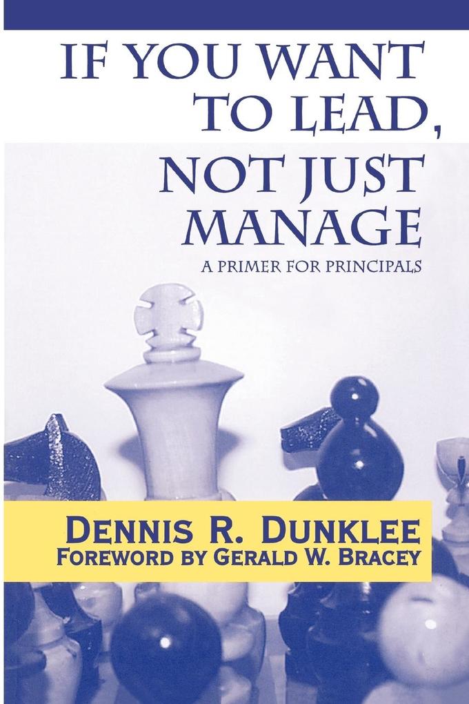 If You Want to Lead, Not Just Manage: A Primer for Principals als Taschenbuch