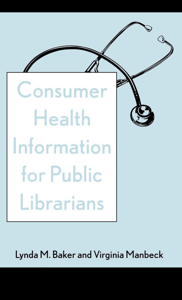 Consumer Health Information for Public Librarians als Buch (gebunden)