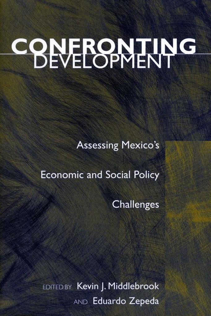 Confronting Development: Assessing Mexico's Economic and Social Policy Challenges als Buch (gebunden)