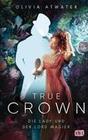 True Crown - Die Lady und der Lord Magier