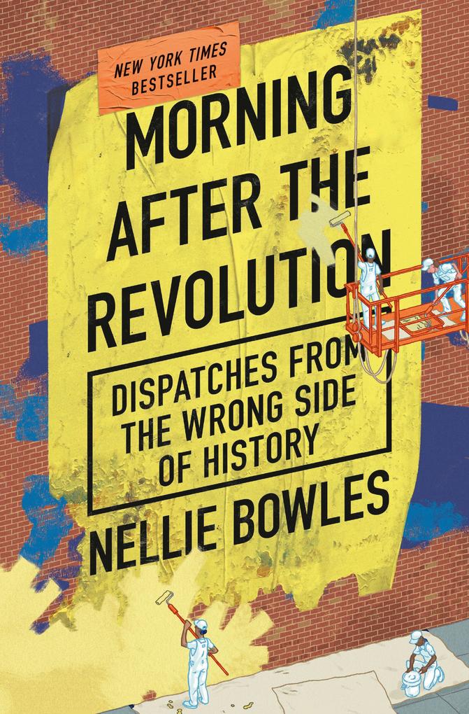 Produktbild: Morning After the Revolution | Nellie Bowles