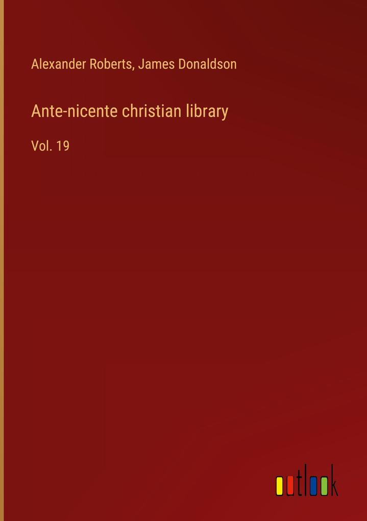 Ante-nicente christian library als Buch (gebunden)