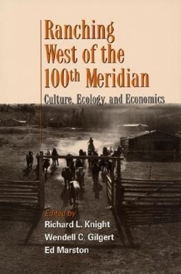 Ranching West of the 100th Meridian: Culture, Ecology, and Economics als Taschenbuch