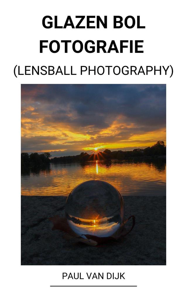 Produktbild: Glazen bol Fotografie (Lensball Photography) | Paul van Dijk
