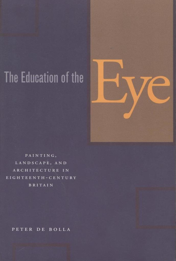 The Education of the Eye: Painting, Landscape, and Architecture in Eighteenth-Century Britain als Buch (gebunden)