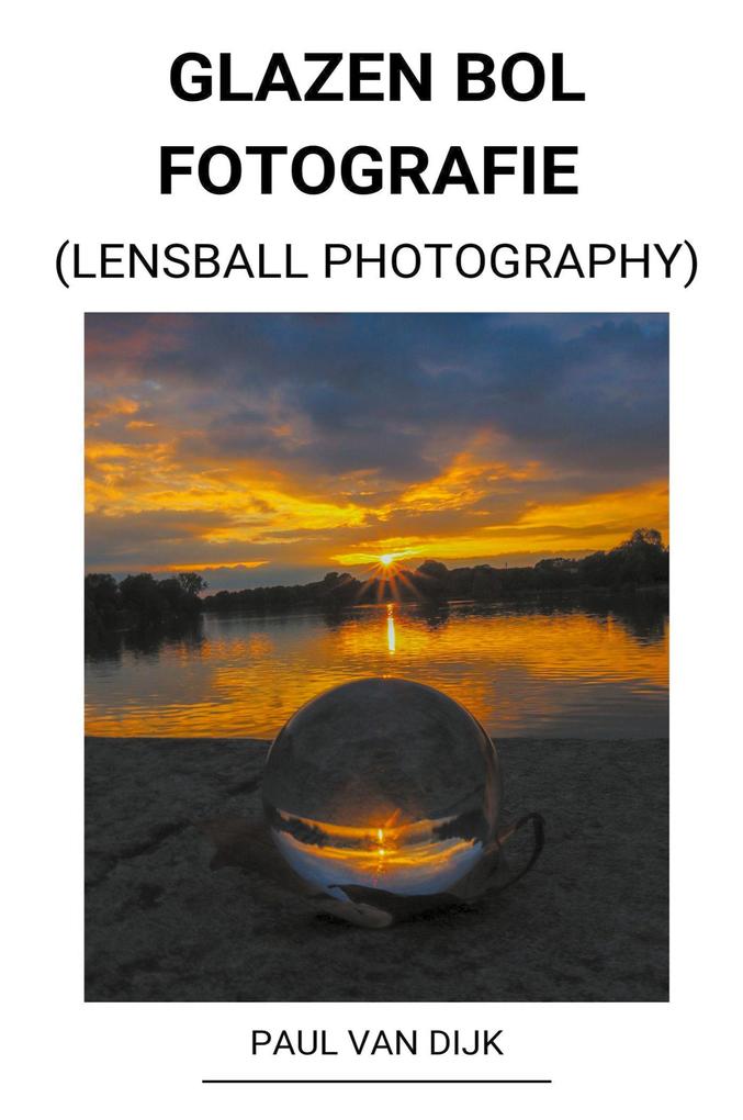 Produktbild: Glazen bol Fotografie (Lensball Photography) | Paul van Dijk
