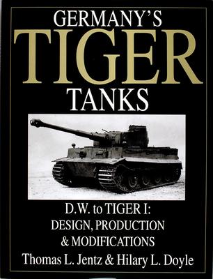 Germany's Tiger Tanks D.W. to Tiger I: Design, Production & Modifications als Buch (gebunden)