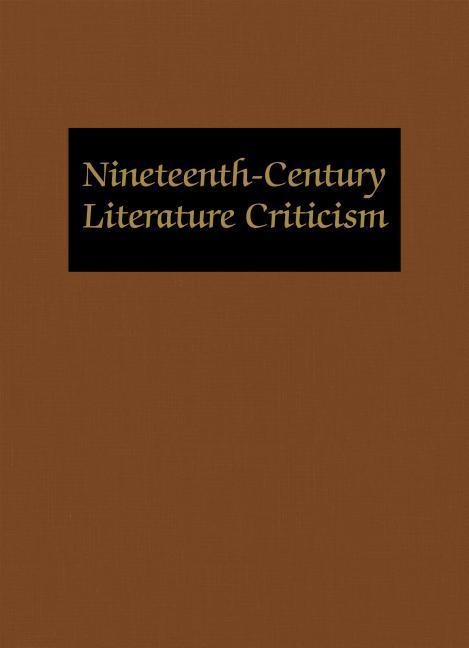 Nineteenth-Century Literature Criticism: Excerpts from Criticism of the Works of Nineteenth-Century Novelists, Poets, Playwrights, Short-Story Writers als Buch (gebunden)