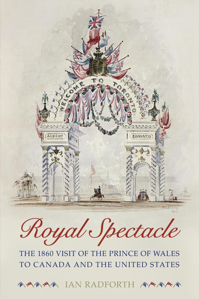 Royal Spectacle: The 1860 Visit of the Prince of Wales to Canada and the United States als Buch (gebunden)