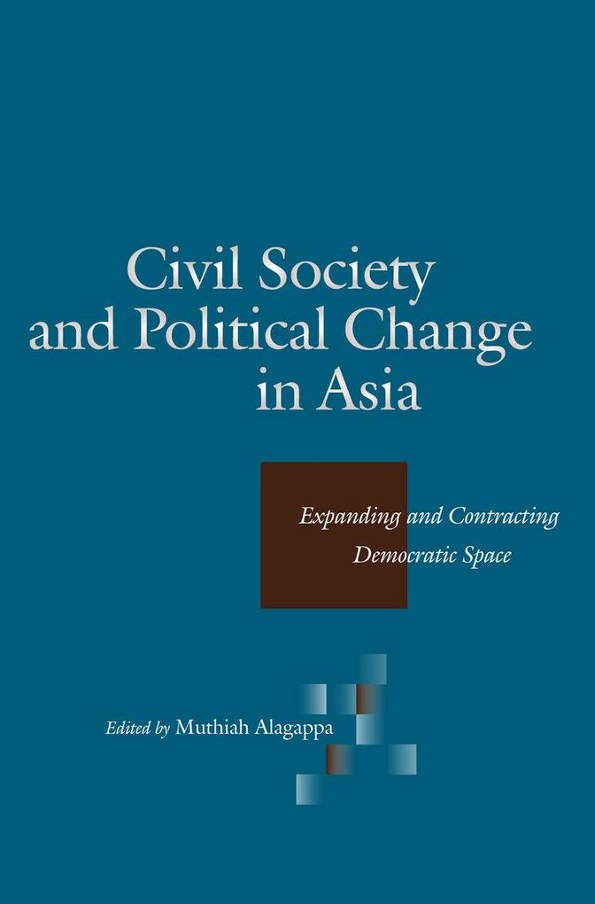 Civil Society and Political Change in Asia: Expanding and Contracting Democratic Space als Buch (gebunden)