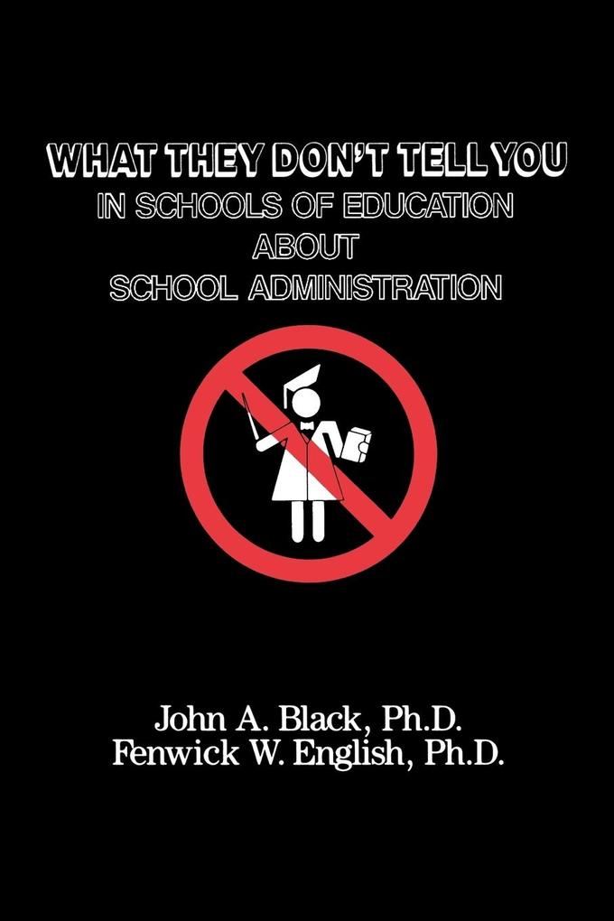 What They Don't Tell You in Schools of Education about School Administration als Taschenbuch