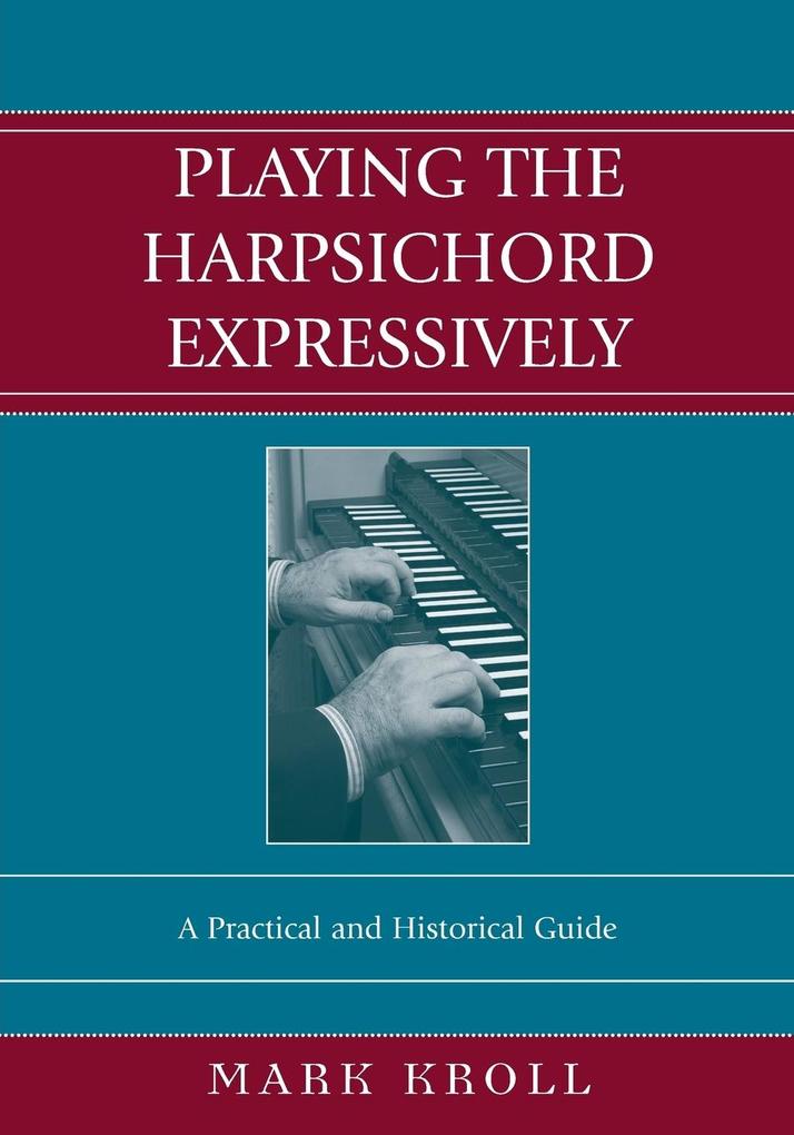 Playing the Harpsichord Expressively als Taschenbuch
