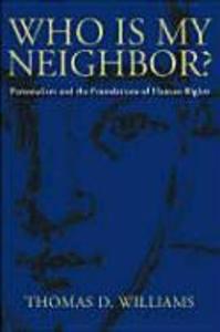 Who Is My Neighbor?: Personalism and the Foundations of Human Rights als Buch (gebunden)